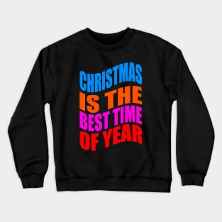 Christmas is the best time of year Crewneck Sweatshirt